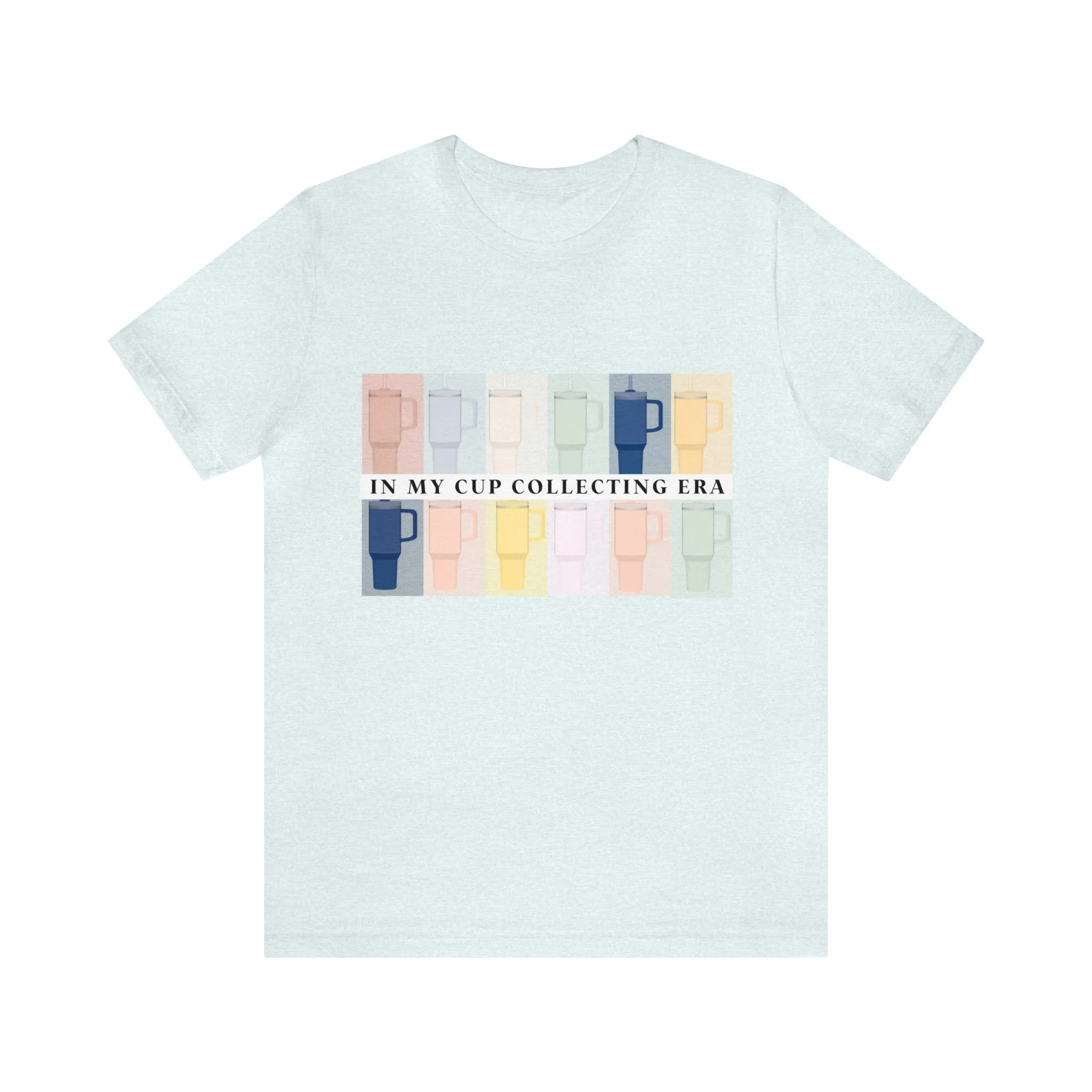 In my cup collecting era shirt tee womens stanley Unisex Jersey Short Sleeve Tee