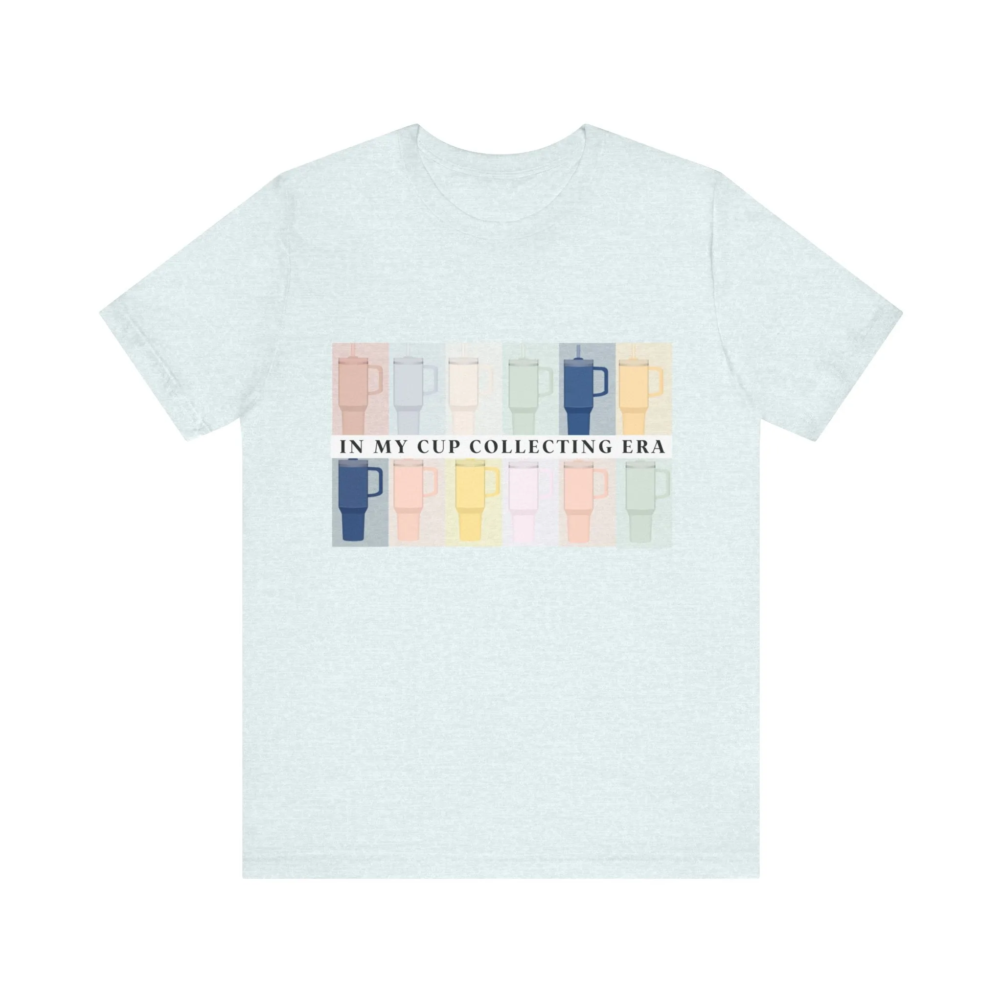In my cup collecting era shirt tee womens stanley Unisex Jersey Short Sleeve Tee