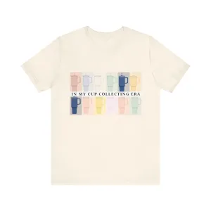 In my cup collecting era shirt tee womens stanley Unisex Jersey Short Sleeve Tee