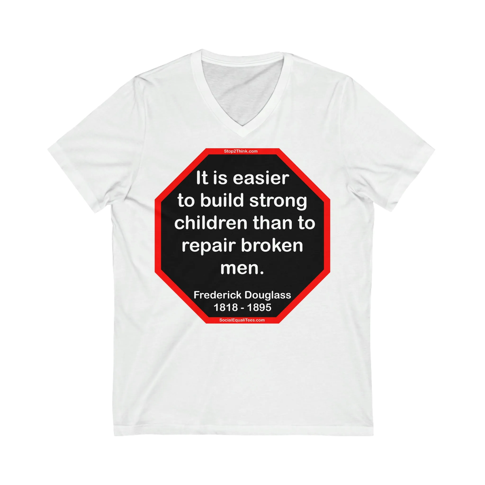 It is easier to build strong children than to repair broken men. -  Frederick Douglass  1818 - 1895  ...2.3 of 52 Teams of 8:  Unisex Jersey Short Sleeve V-Neck Tee