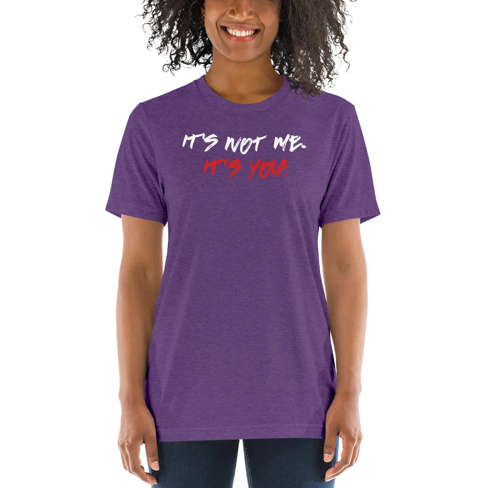 It not me. Its You!