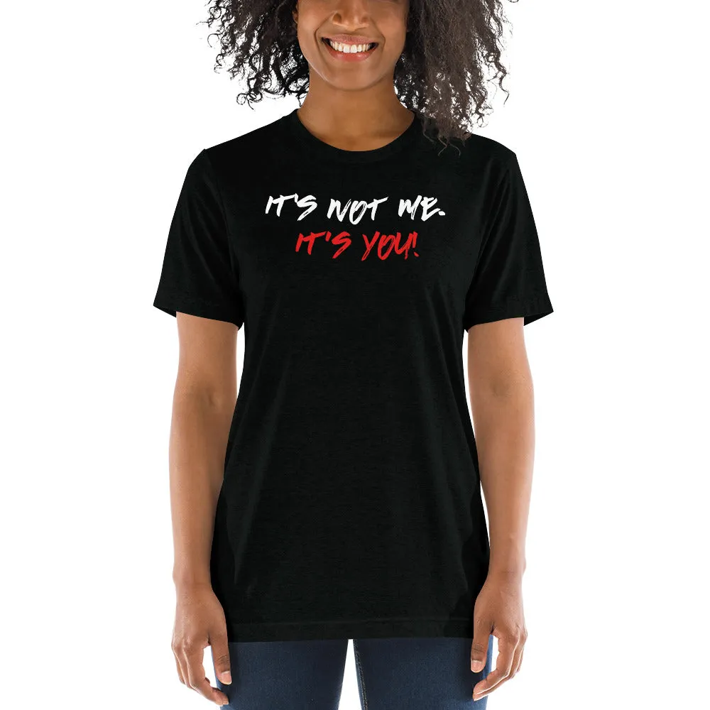 It not me. Its You!