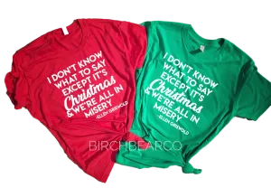 It's Christmas And We're All In Misery Shirt | Christmas Vacation Shirt | Unisex Shirt