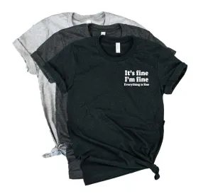 Its Fine Im Fine Everything Is Fine Shirt | Unisex Crew