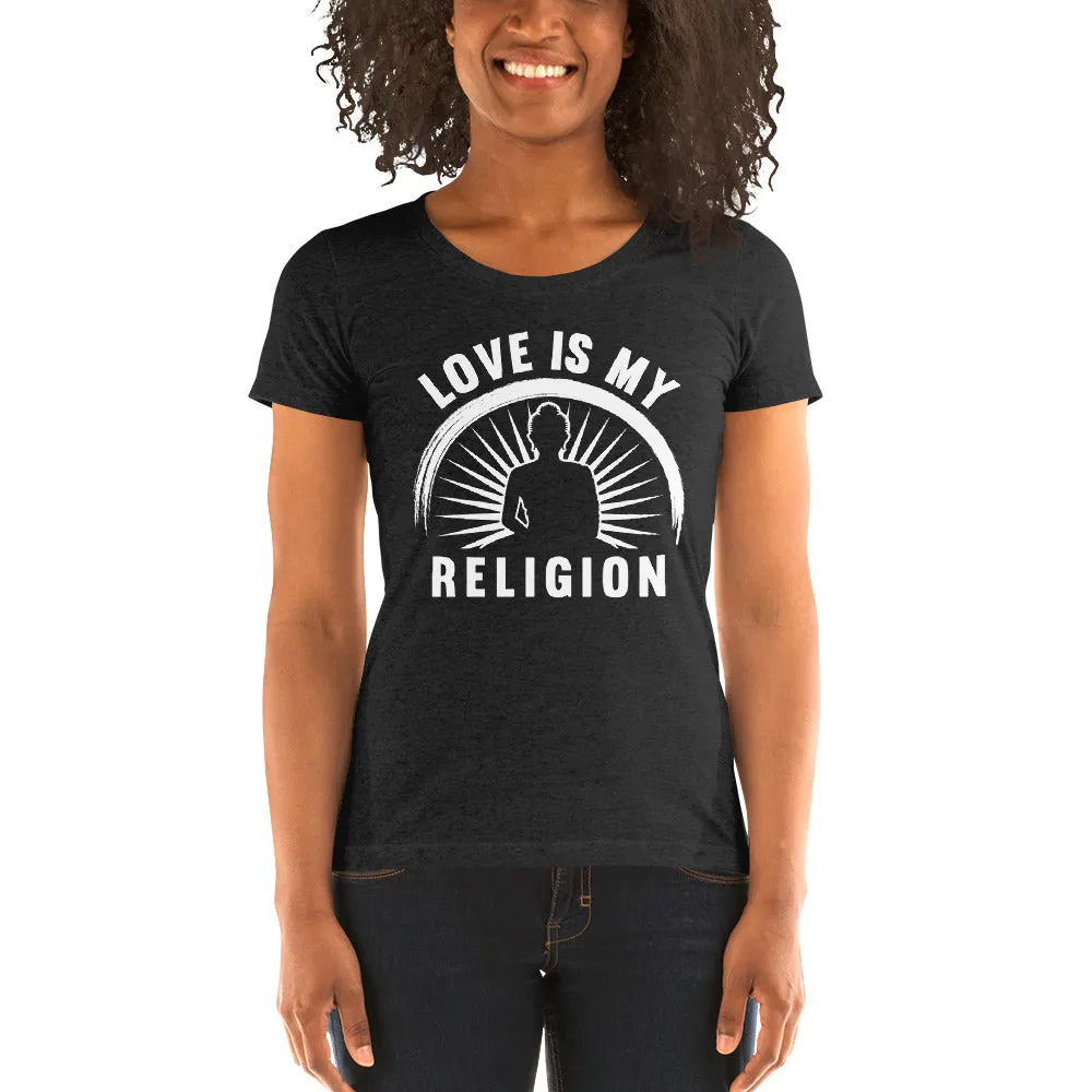 Love Is My Religion - SS Femme Fit T-Shirt
