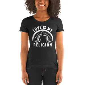Love Is My Religion - SS Femme Fit T-Shirt