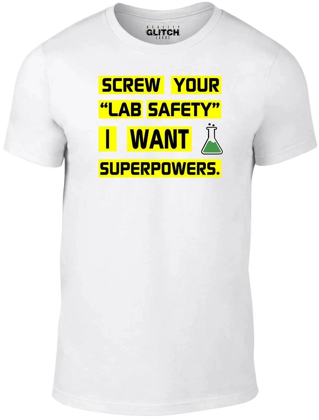 Men's Screw Your "Lab Safety" I Want Superpowers T-Shirt