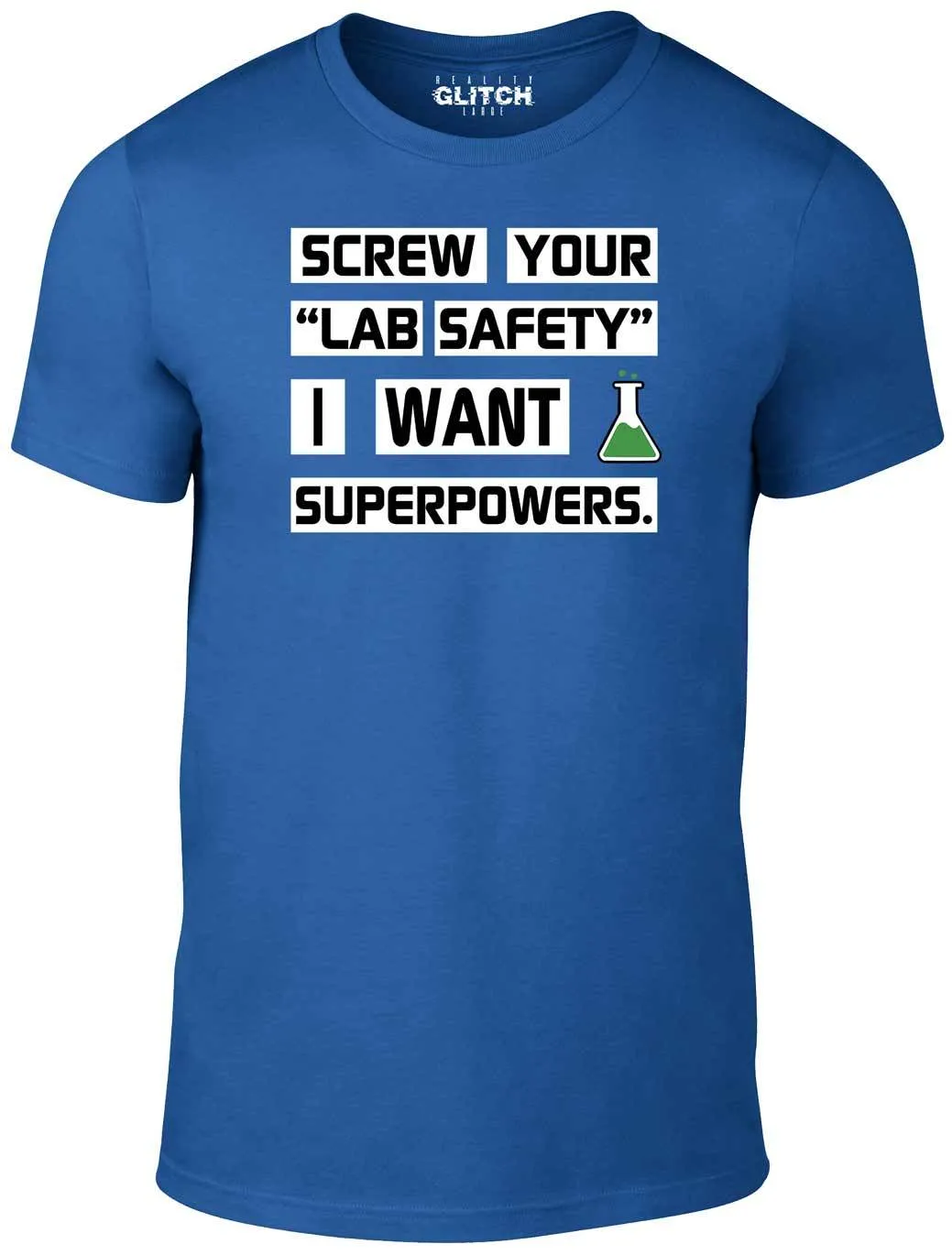 Men's Screw Your "Lab Safety" I Want Superpowers T-Shirt