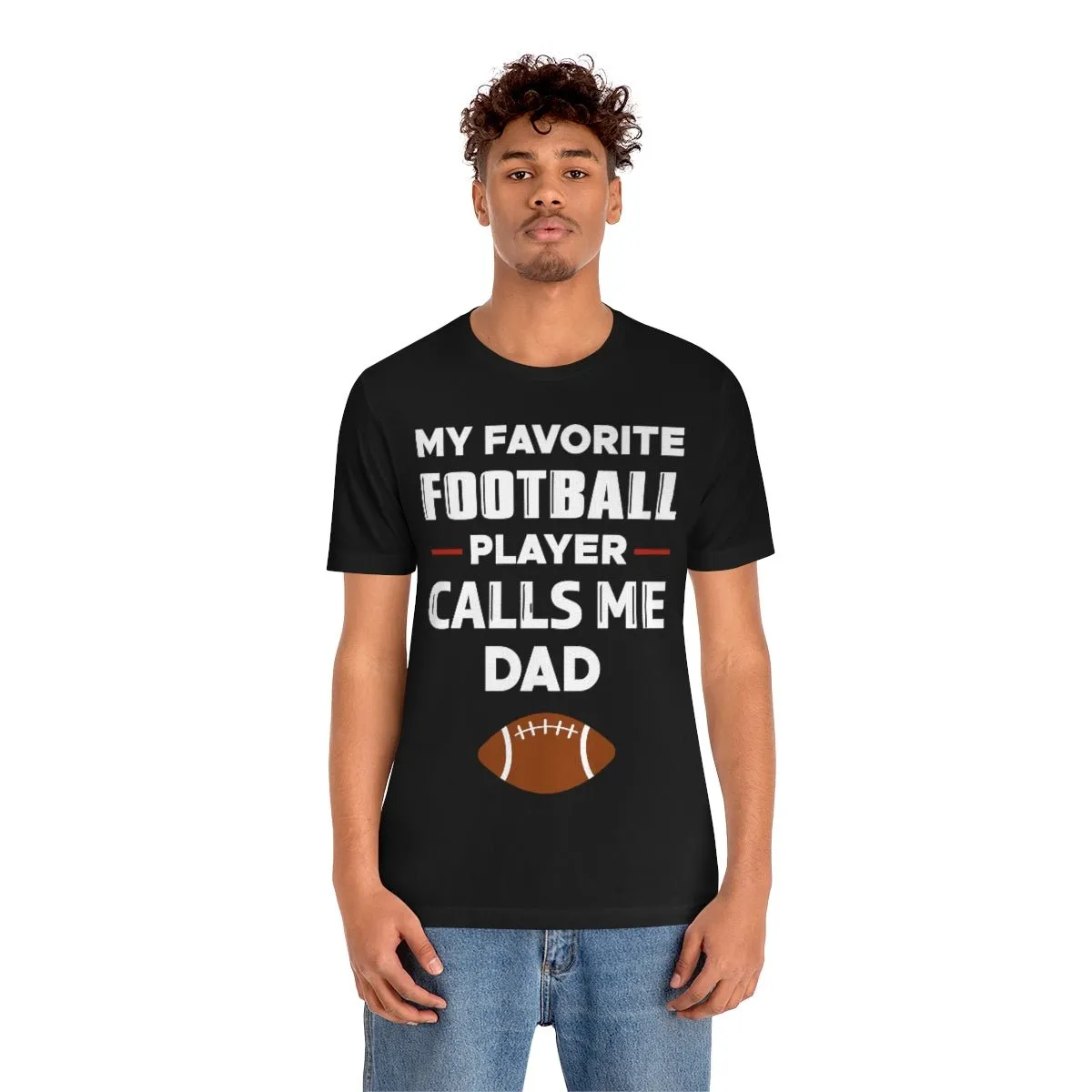 Men's Tee - My Favorite Football Player Calls Me Dad