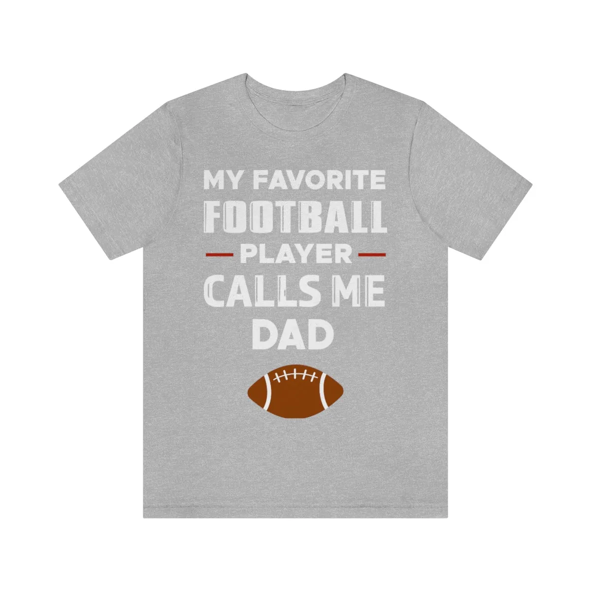 Men's Tee - My Favorite Football Player Calls Me Dad
