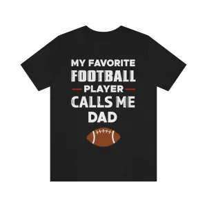 Men's Tee - My Favorite Football Player Calls Me Dad