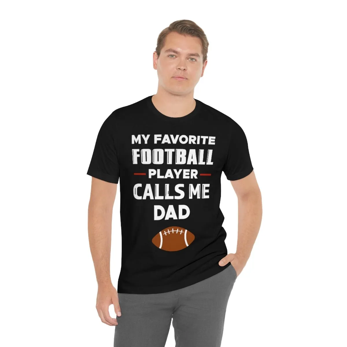 Men's Tee - My Favorite Football Player Calls Me Dad