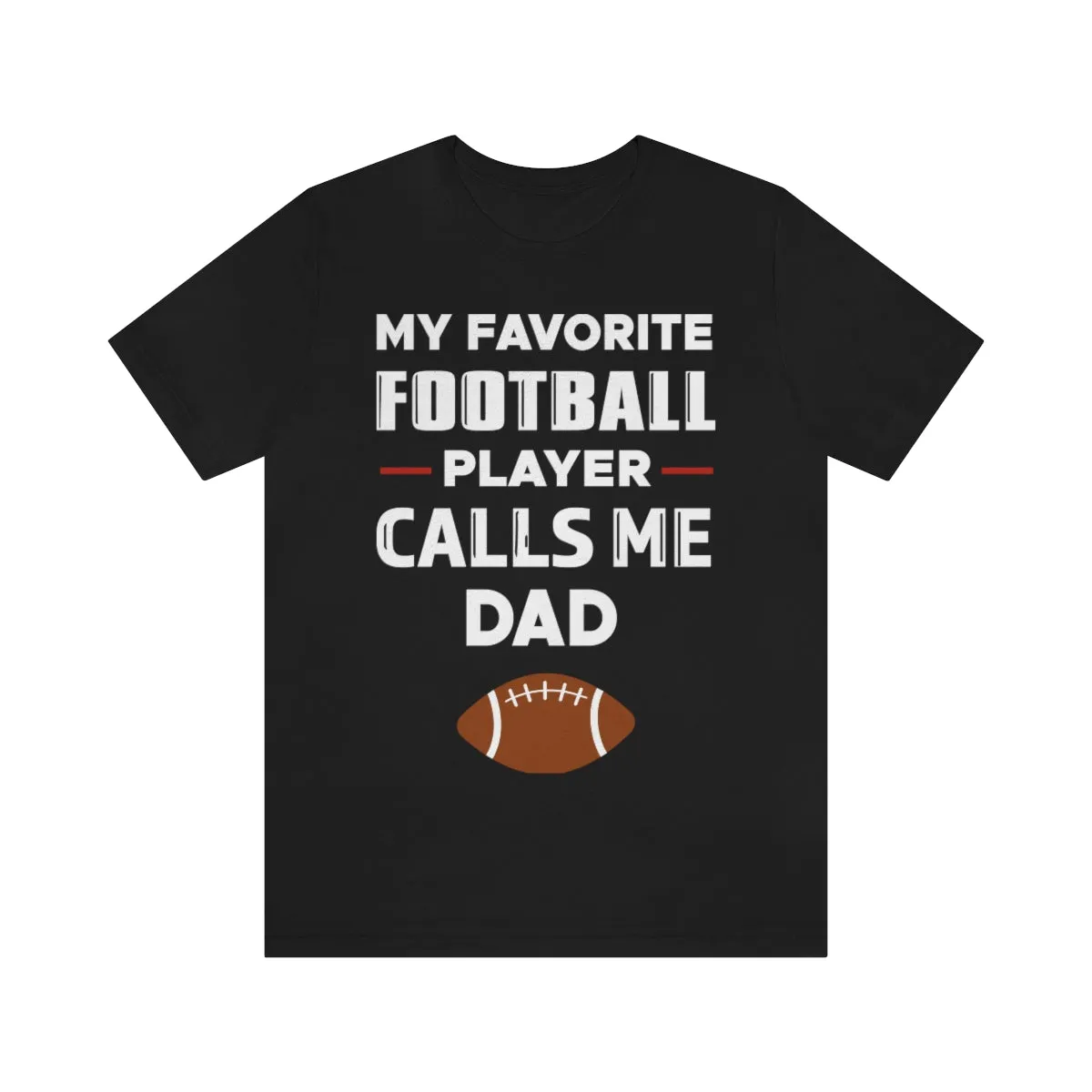Men's Tee - My Favorite Football Player Calls Me Dad