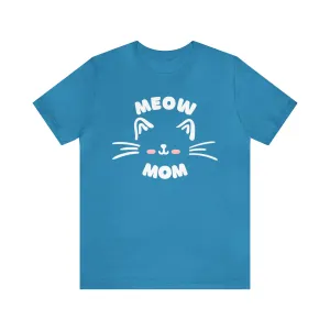 Meow Mom Whiskers T-Shirt | Funny Kitty Tee |  Bella Canvas 3001 Unisex | Cat Lovers Short Sleeve Tshirt