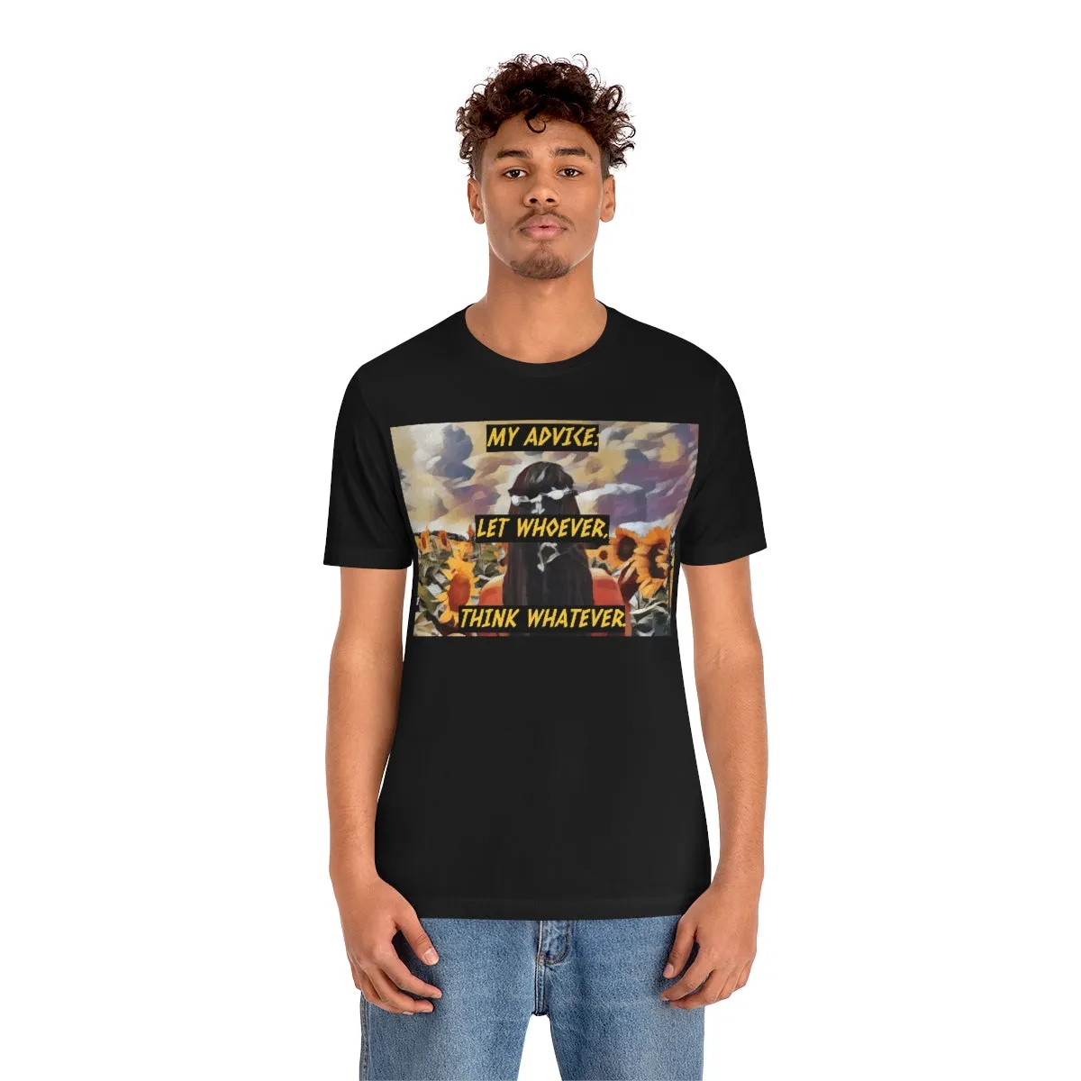 My Advice: Let Whoever, Think Whatever. Short Sleeve Tee
