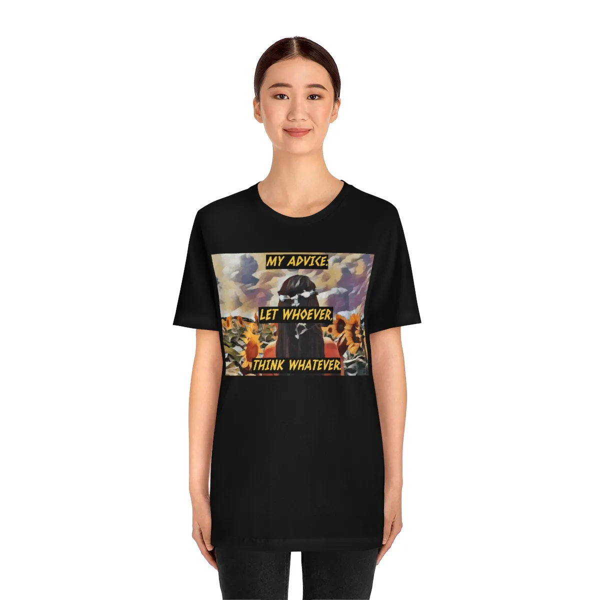 My Advice: Let Whoever, Think Whatever. Short Sleeve Tee