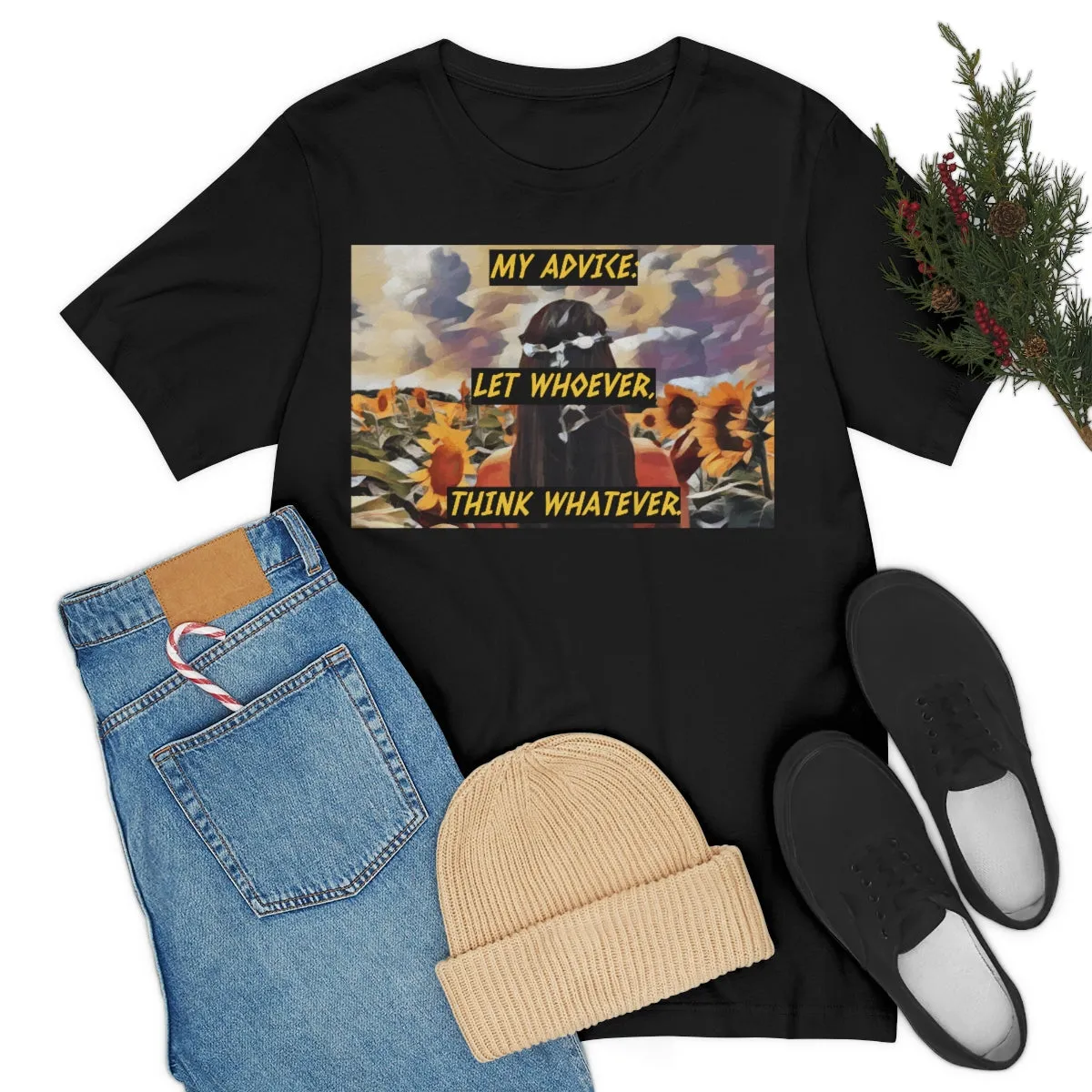 My Advice: Let Whoever, Think Whatever. Short Sleeve Tee