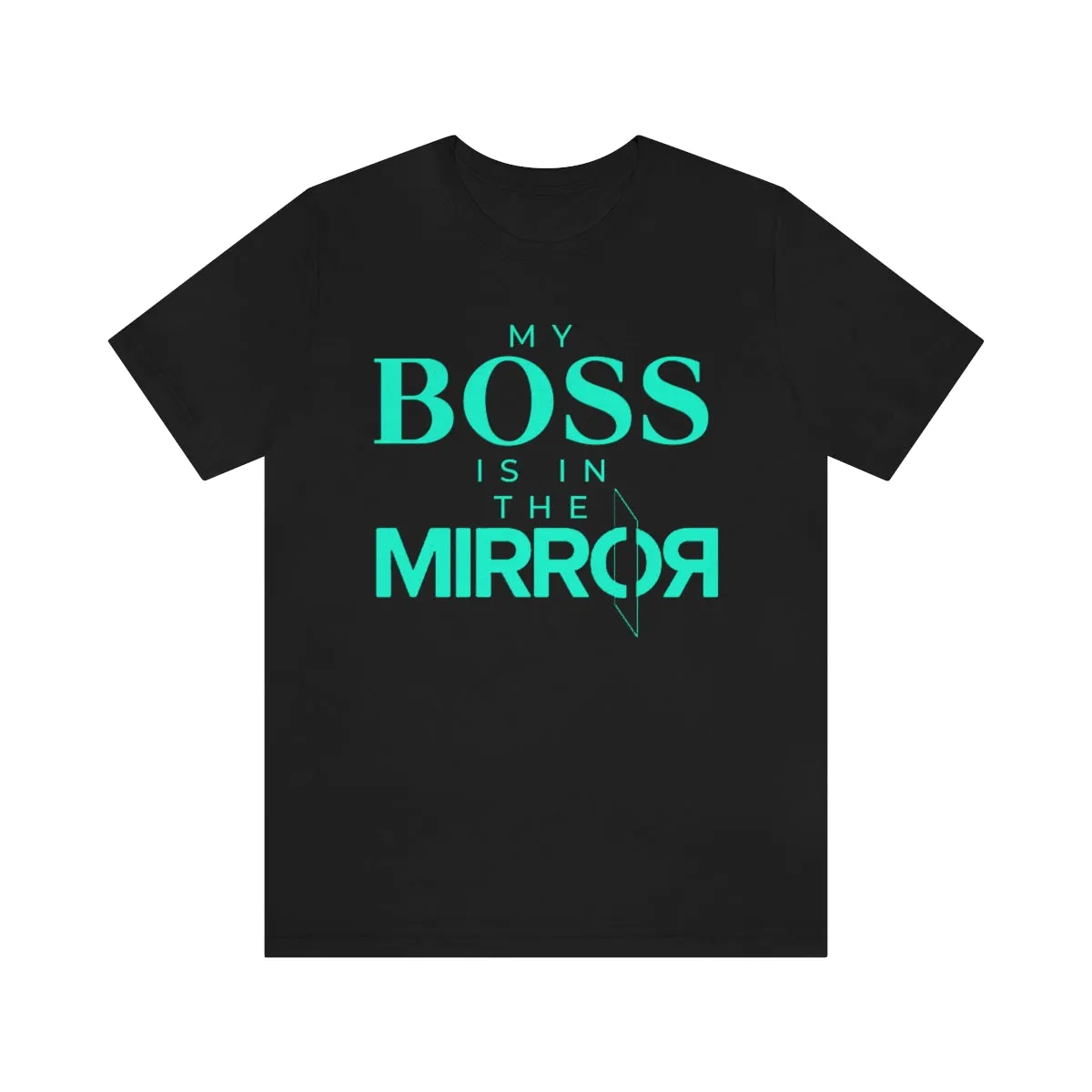 My Boss is in the Mirror Short Sleeve Tee