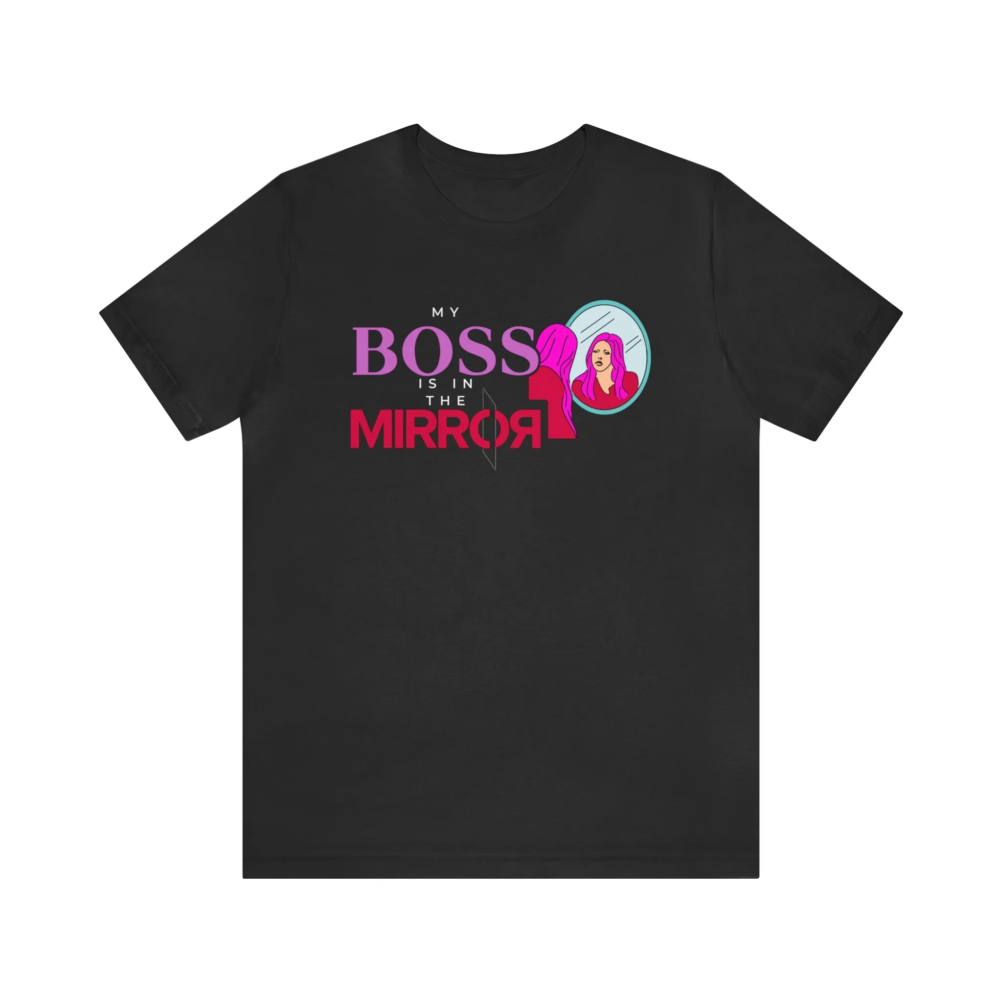 My Boss Is In The Mirror Short Sleeve Tee