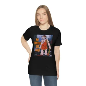 No Coffee Use Club Short Sleeve Tee
