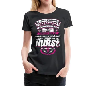 Nurse Earned Women’s Premium T-Shirt (CK1634W)