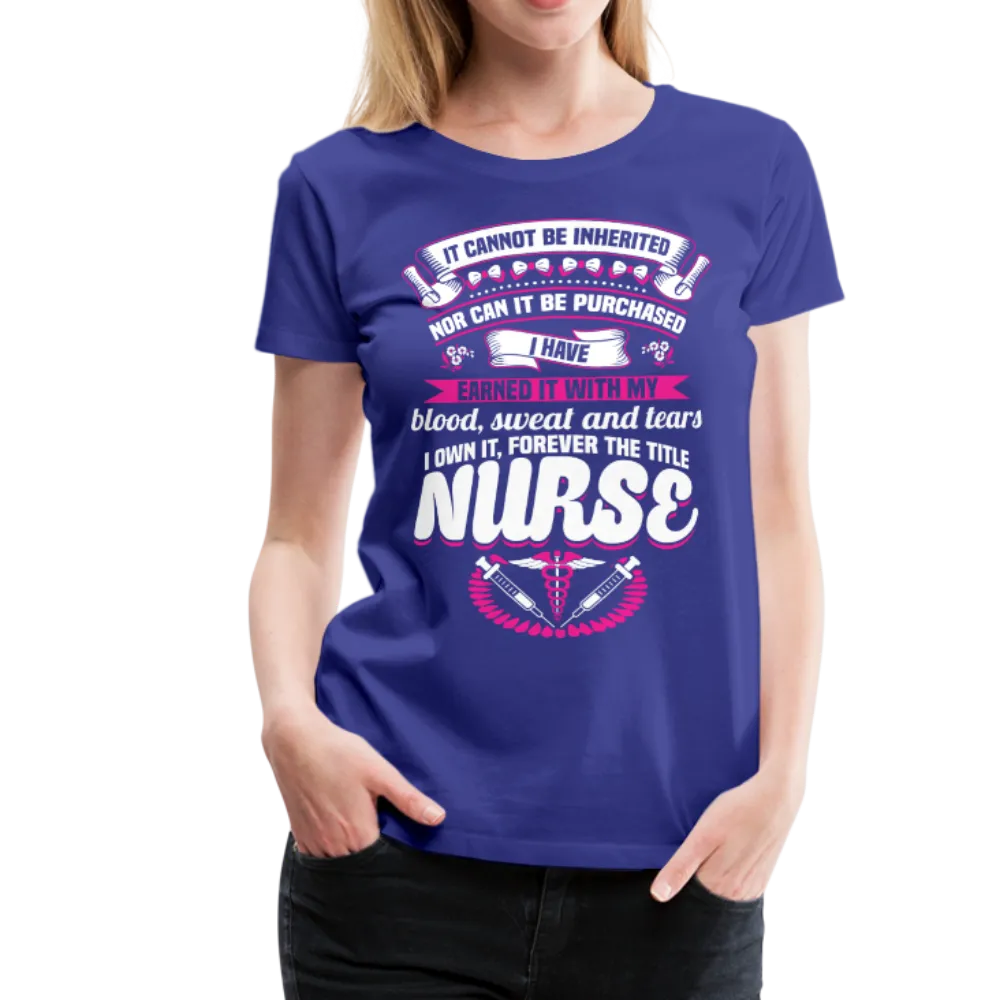 Nurse Earned Women’s Premium T-Shirt (CK1634W)