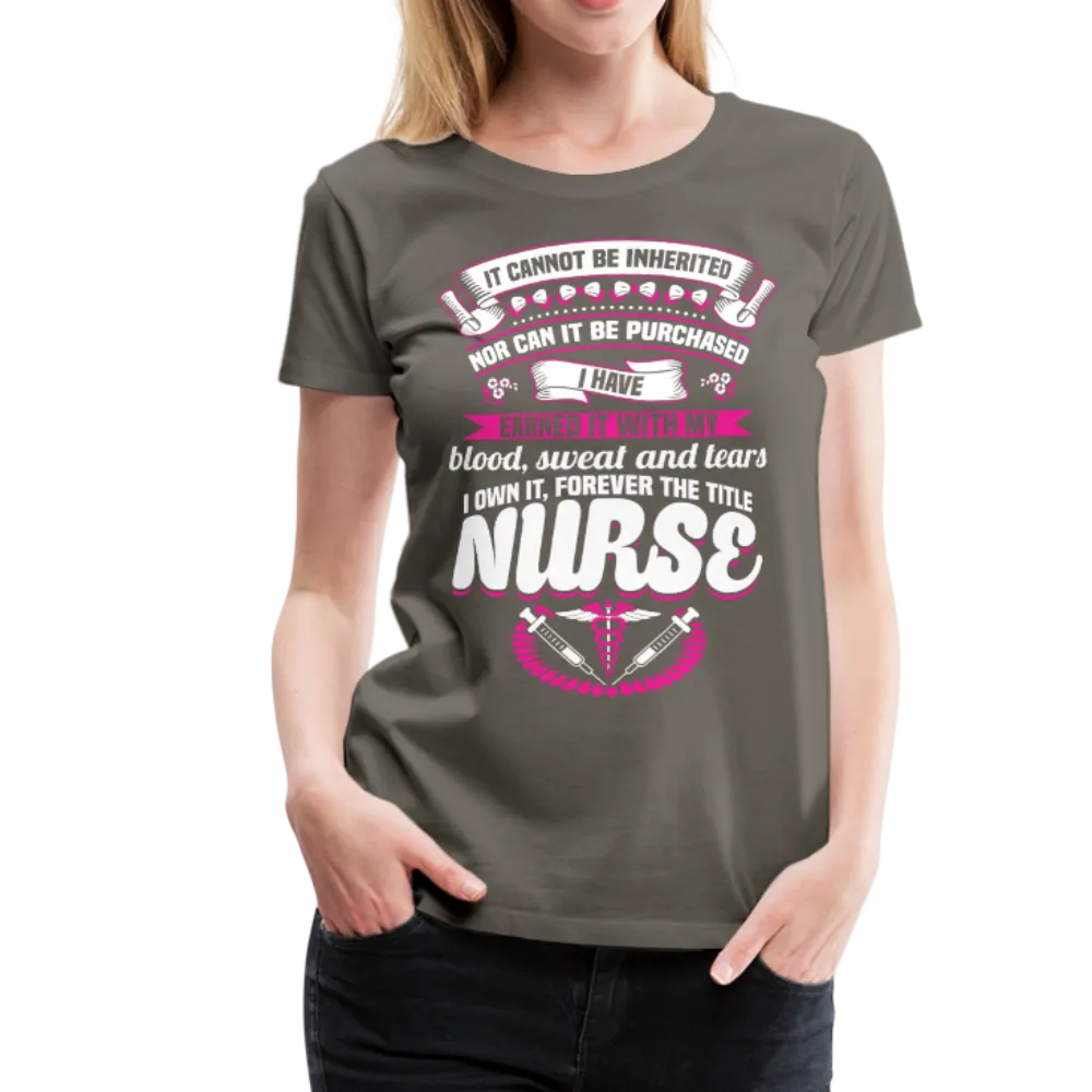 Nurse Earned Women’s Premium T-Shirt (CK1634W)