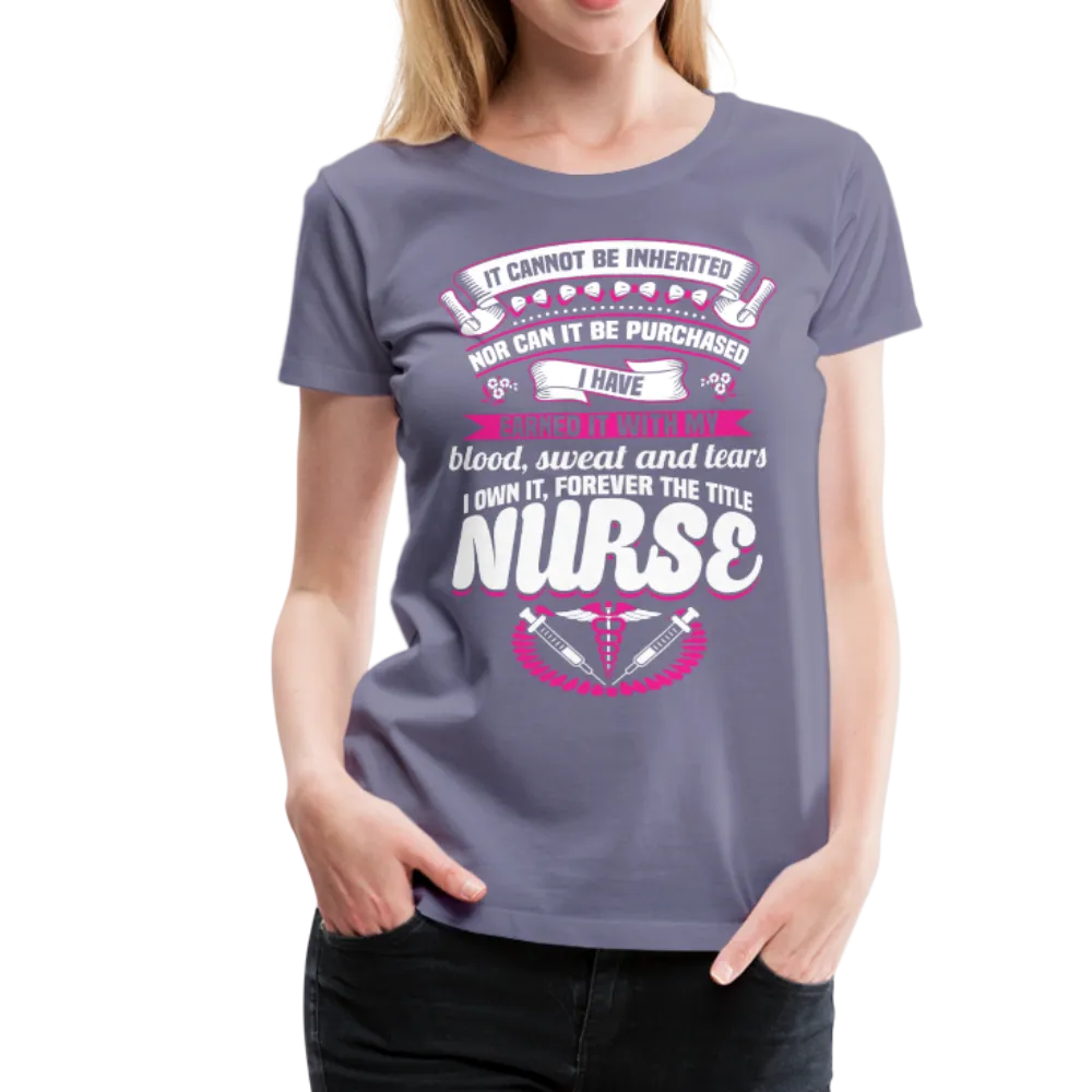 Nurse Earned Women’s Premium T-Shirt (CK1634W)