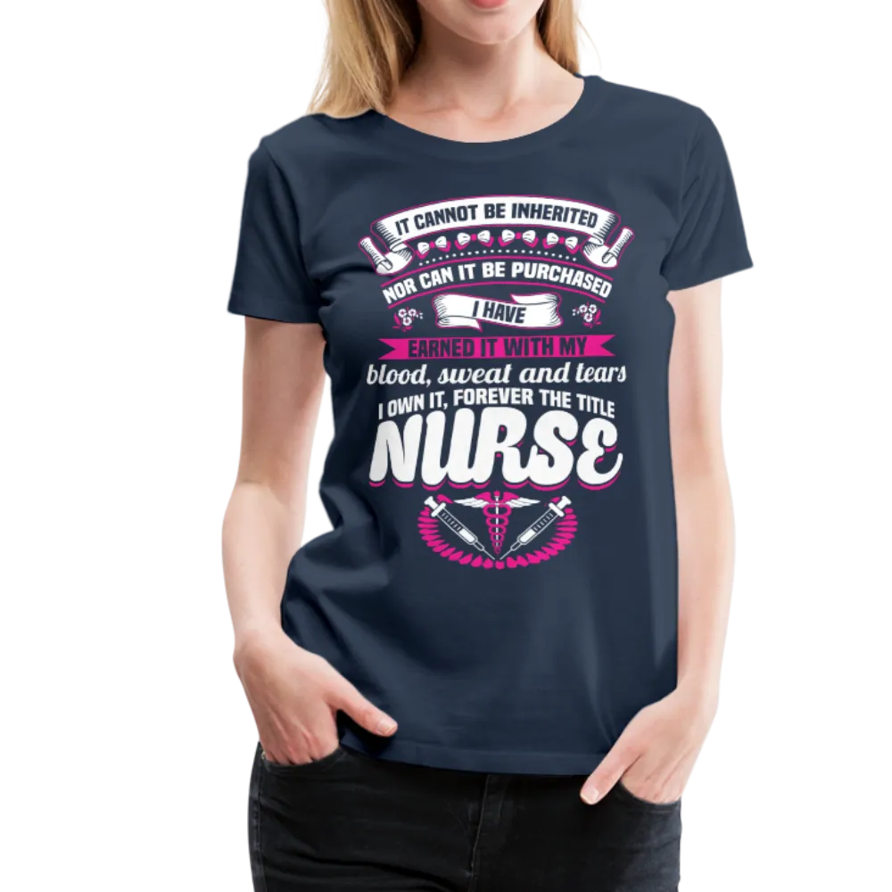 Nurse Earned Women’s Premium T-Shirt (CK1634W)