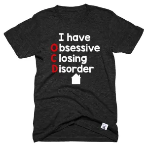 Obsessive Closing Disorder Shirt  - Real Estate Shirt - Unisex Crew