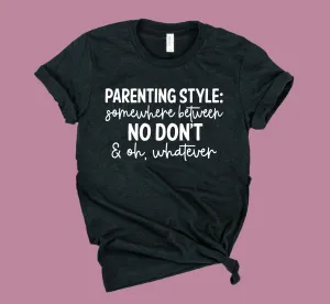Parenting Style Shirt Funny Mom Shirt | Momlife Shirt | Unisex Crew