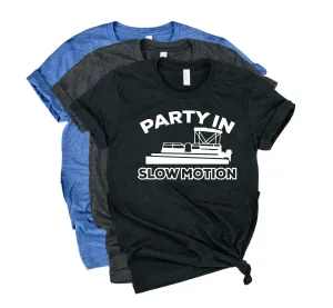 Party In Slow Motion Pontoon Shirt | Unisex Crew