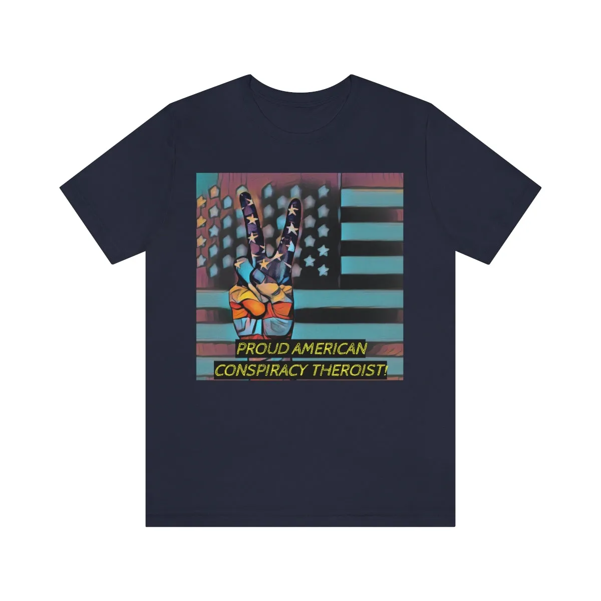Proud American Conspiracy Theroist! Short Sleeve Tee