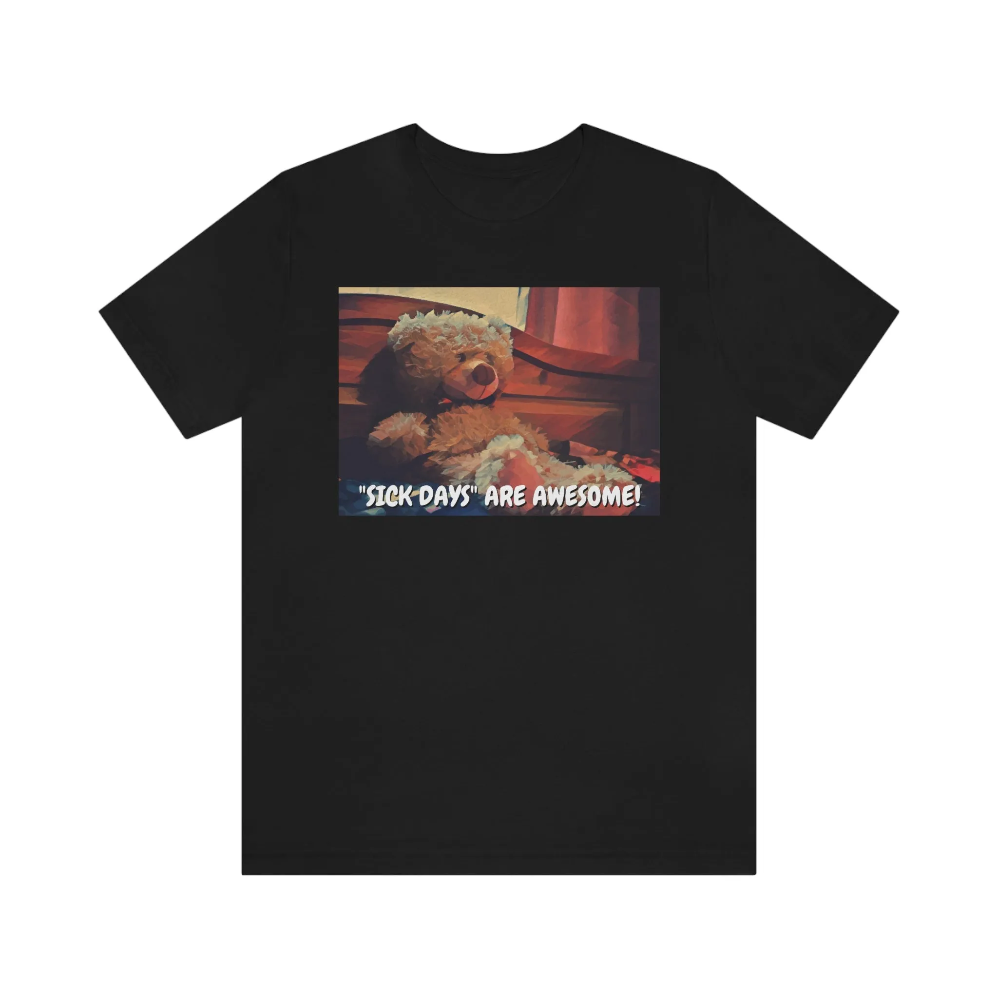 "Sick Days" Are Awesome! Short Sleeve Tee