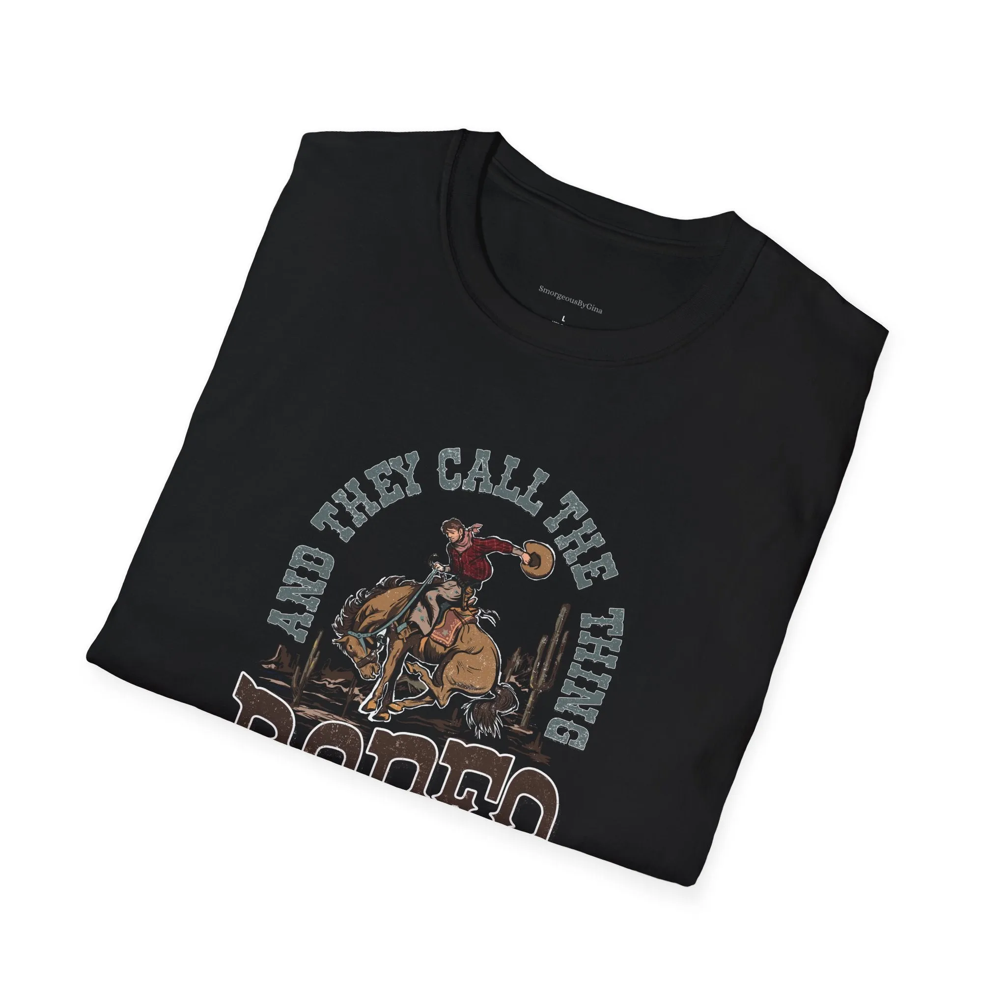 Rodeo Softstyle T-Shirt, They call the thing Rodeo, Rodeo Tee, Rodeo Shirt,