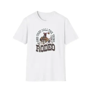 Rodeo Softstyle T-Shirt, They call the thing Rodeo, Rodeo Tee, Rodeo Shirt,