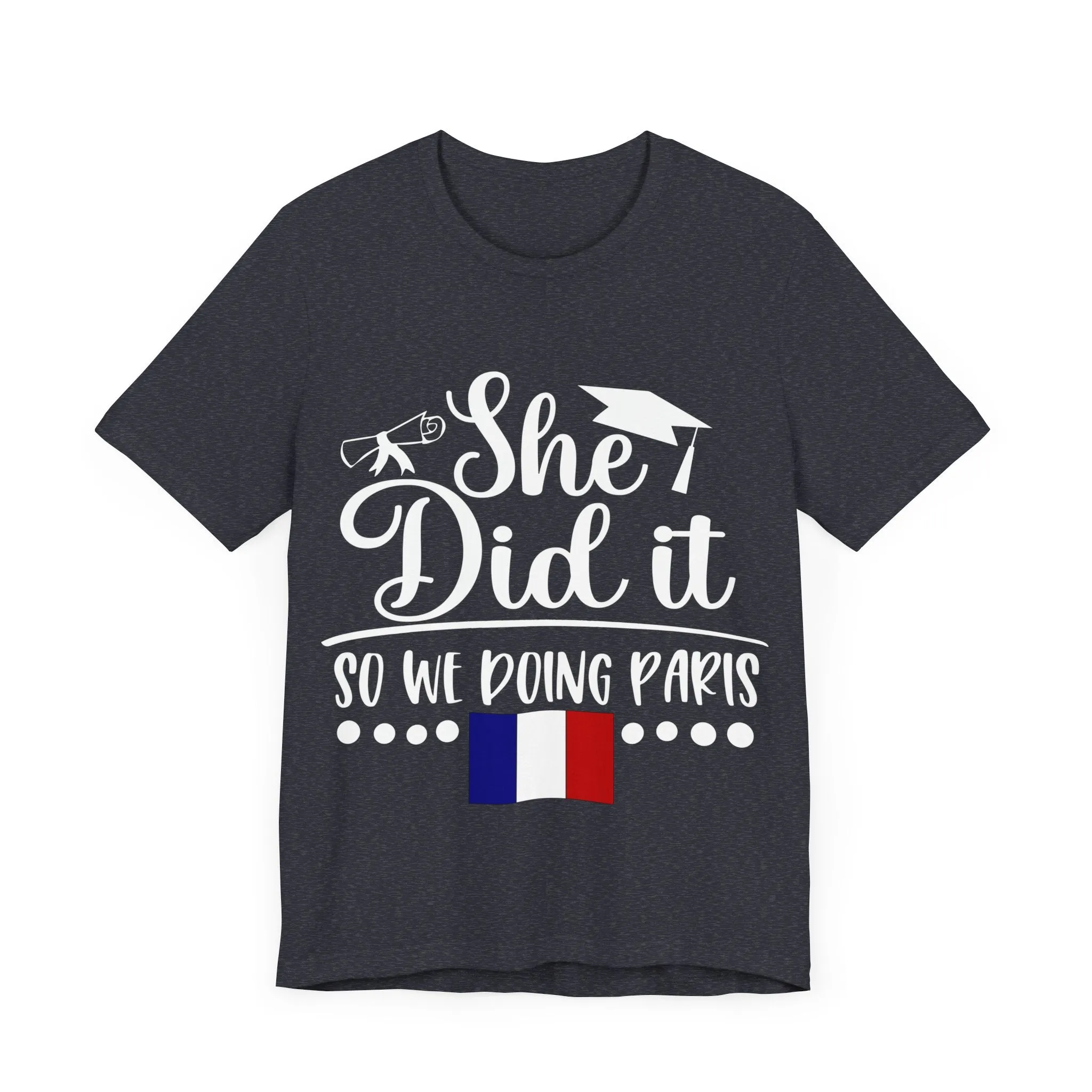 She Did It, So We're Doing Paris - Unisex Jersey Short Sleeve Tee
