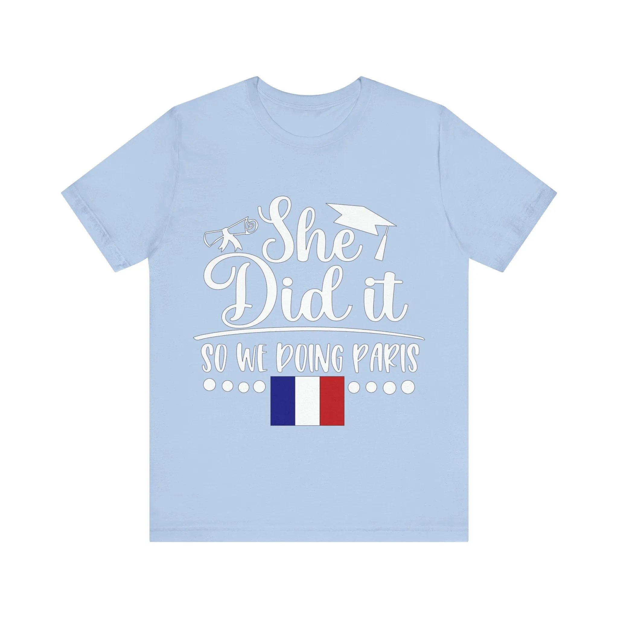 She Did It, So We're Doing Paris - Unisex Jersey Short Sleeve Tee
