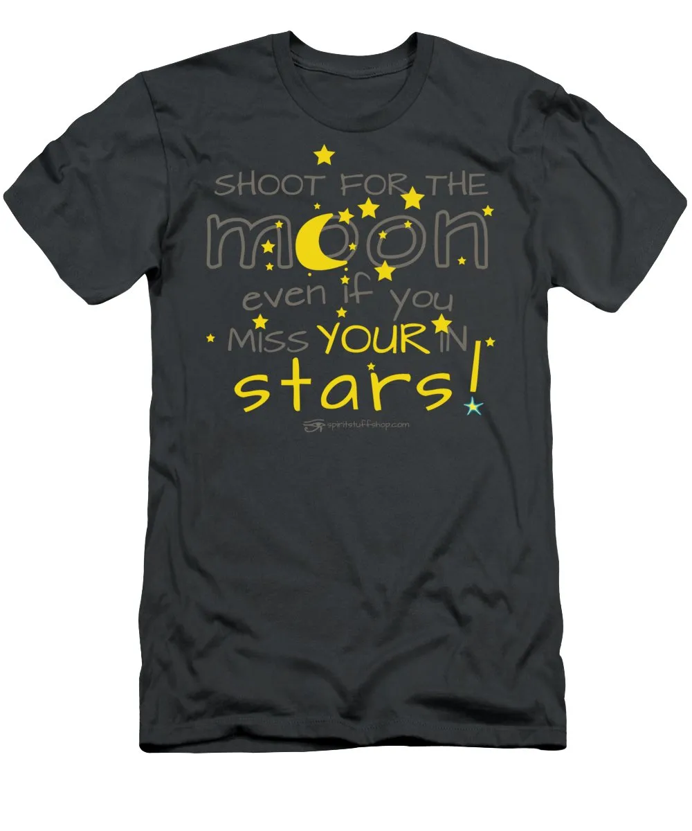 Shoot For The Moon Even If You Miss Your In The Stars - T-Shirt