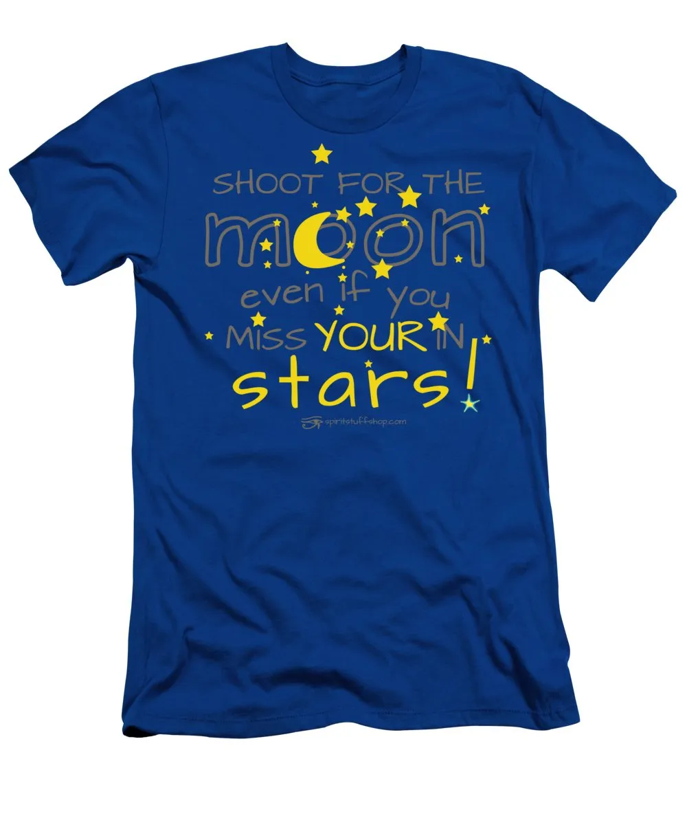 Shoot For The Moon Even If You Miss Your In The Stars - T-Shirt