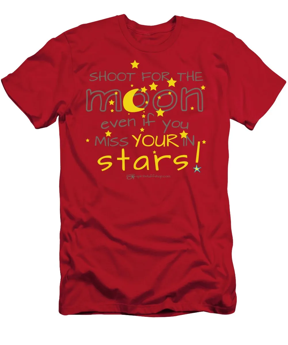 Shoot For The Moon Even If You Miss Your In The Stars - T-Shirt