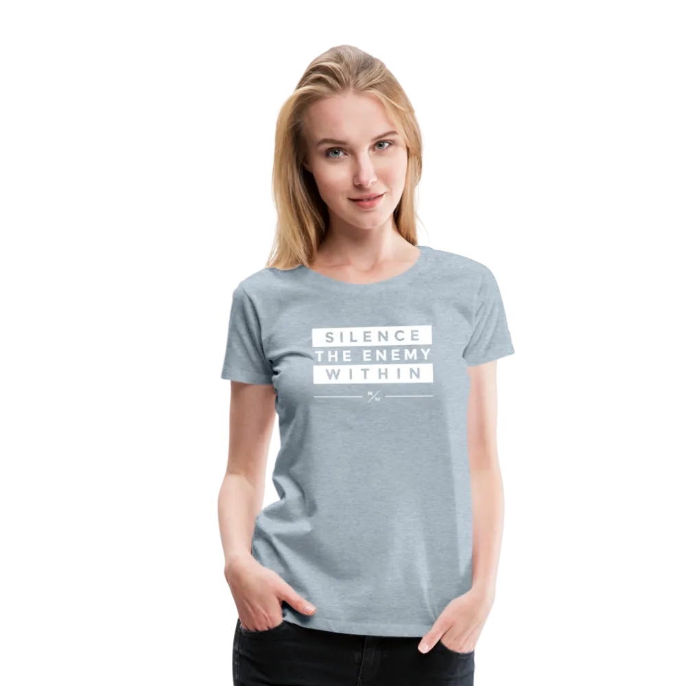 Silence The Enemy Within- Women’s Premium T-Shirt