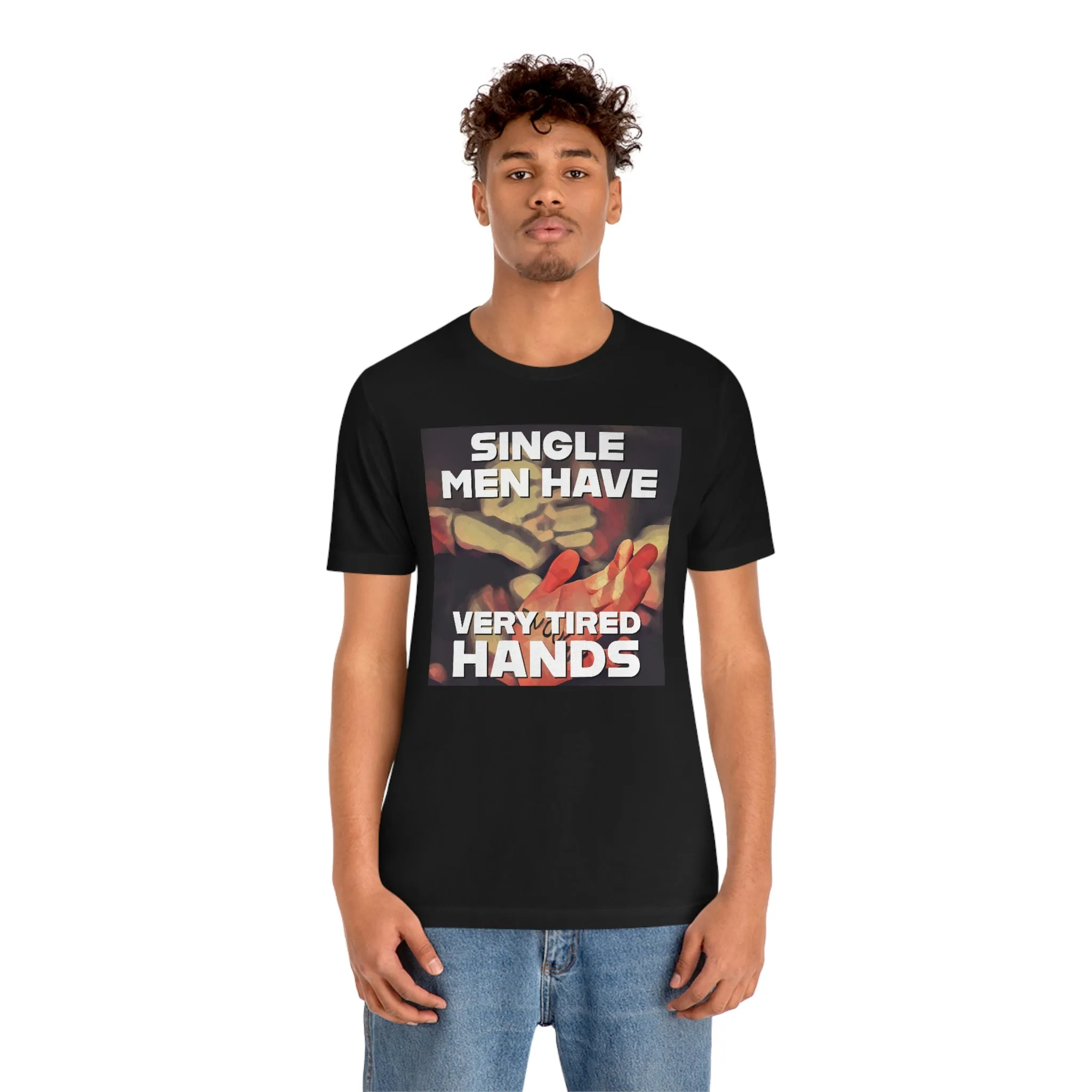 Single Men Have Very Tired Hands Short Sleeve Tee