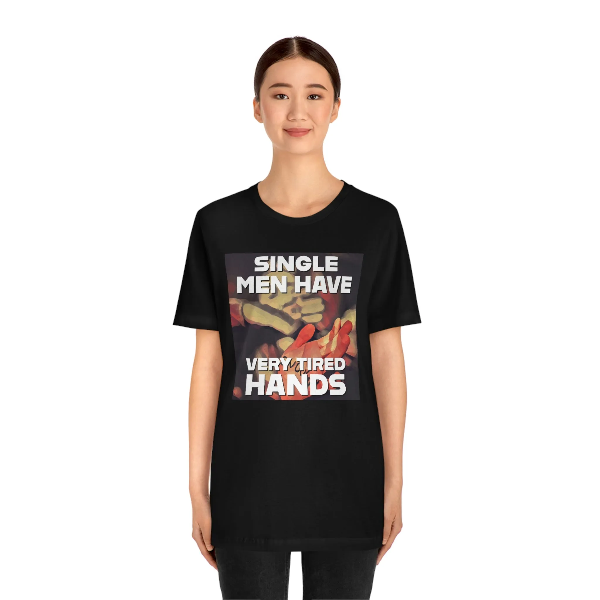 Single Men Have Very Tired Hands Short Sleeve Tee