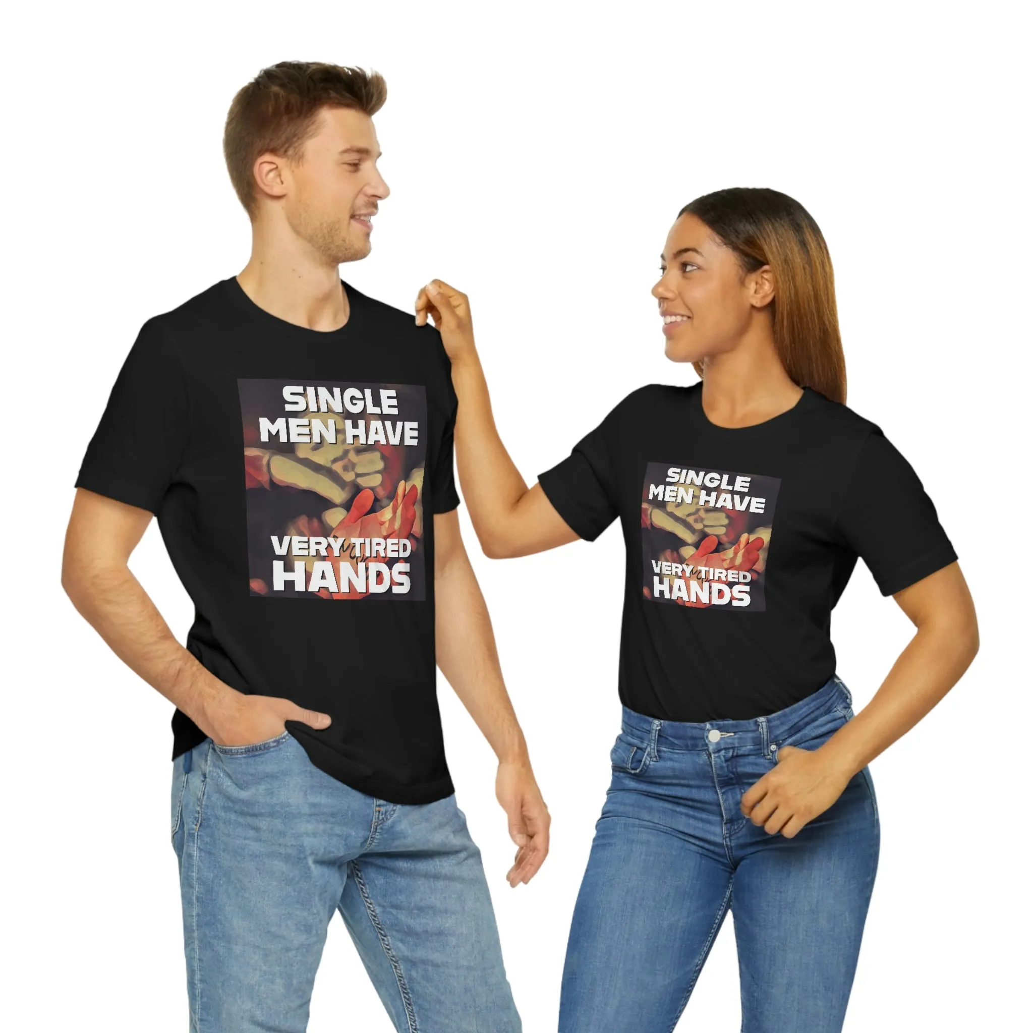 Single Men Have Very Tired Hands Short Sleeve Tee