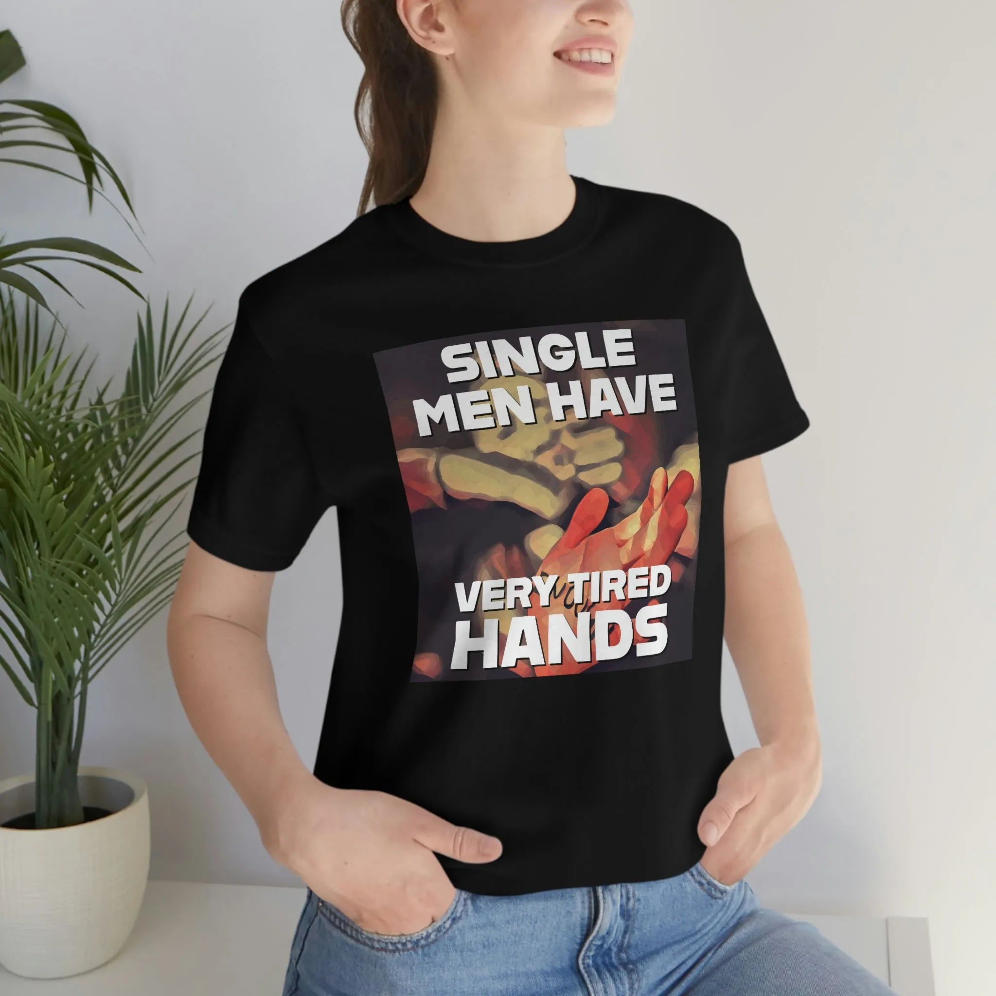 Single Men Have Very Tired Hands Short Sleeve Tee