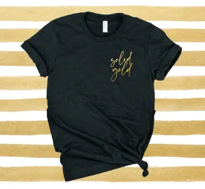 Solid Gold Shirt | Inspirational Shirt | Unisex Crew