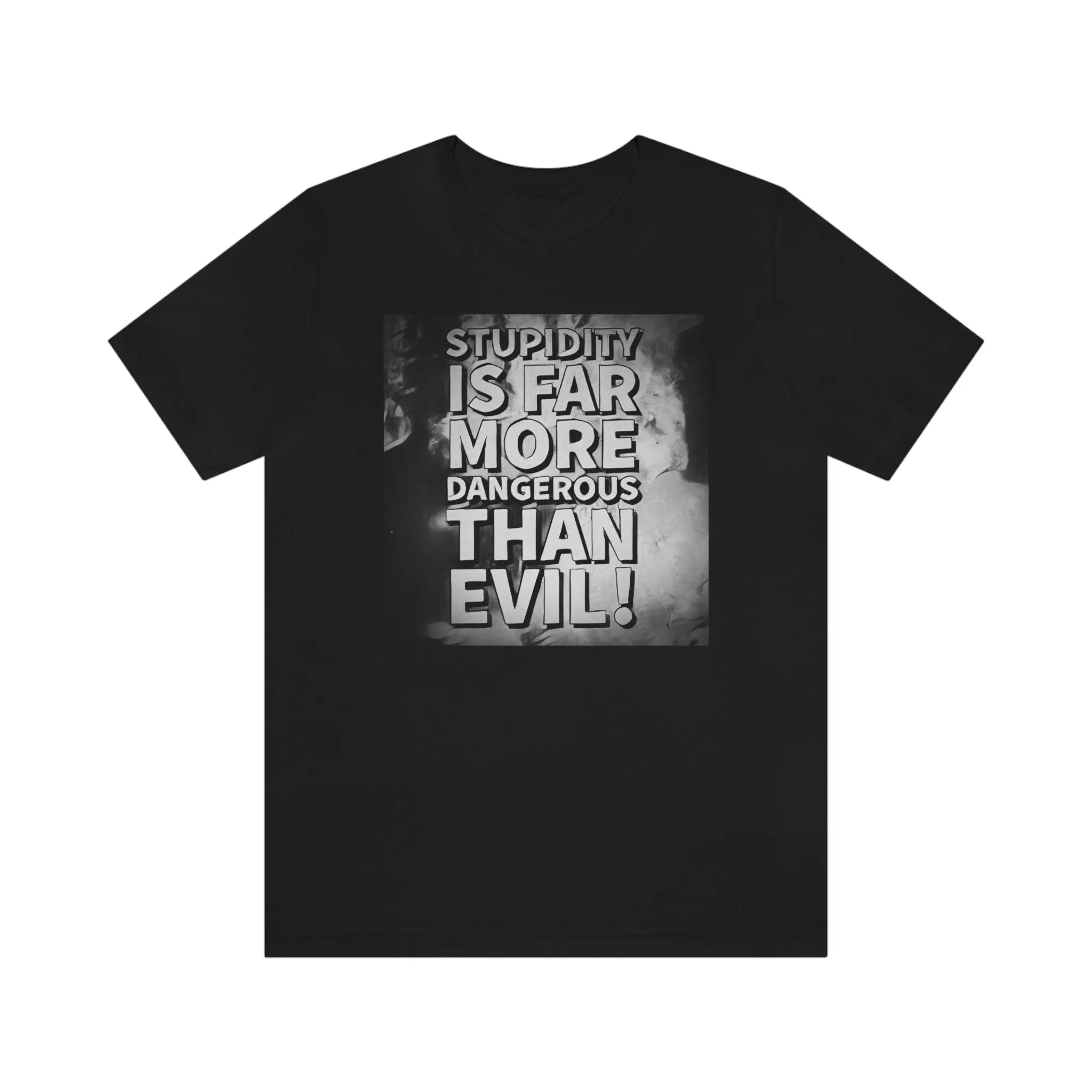 Stupidity Is Far More Dangerous Short Sleeve Tee