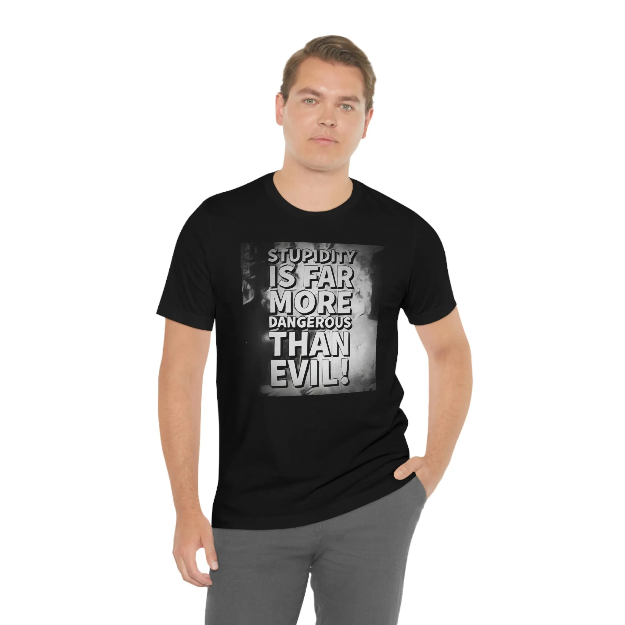 Stupidity Is Far More Dangerous Short Sleeve Tee