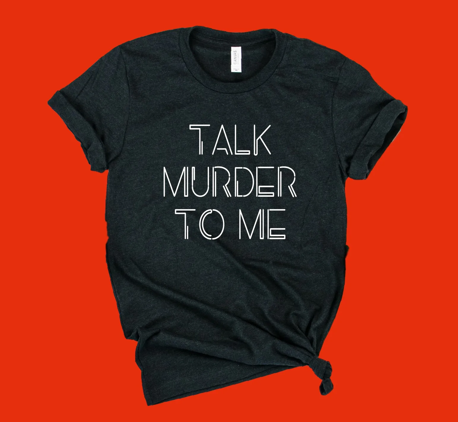 Talk Murder To Me Shirt| Funny Crime Show Shirt | Unisex Crew
